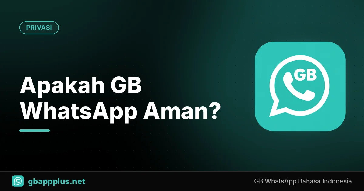 Apakah GB WhatsApp Aman Digunakan? Analisis Risiko dan Privasi