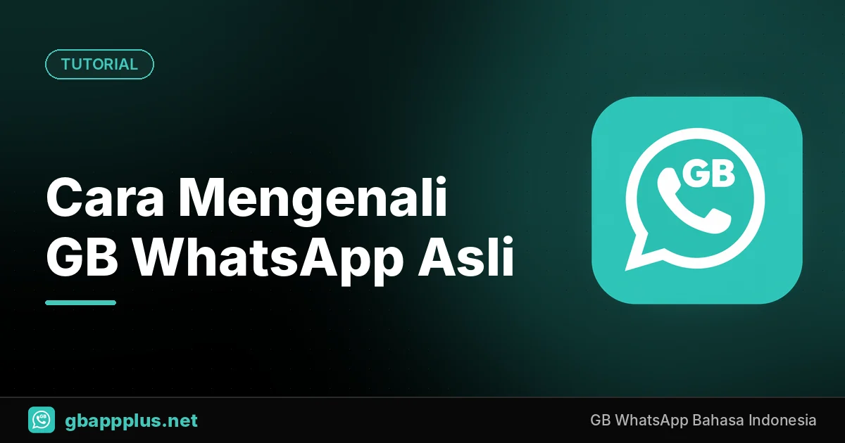 Cara Mengenali GB WhatsApp Asli dan Menghindari APK Palsu
