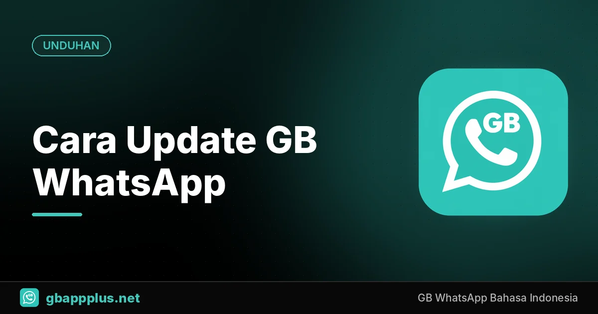 Cara Update GB WhatsApp ke Versi Terbaru Tanpa Kehilangan Chat