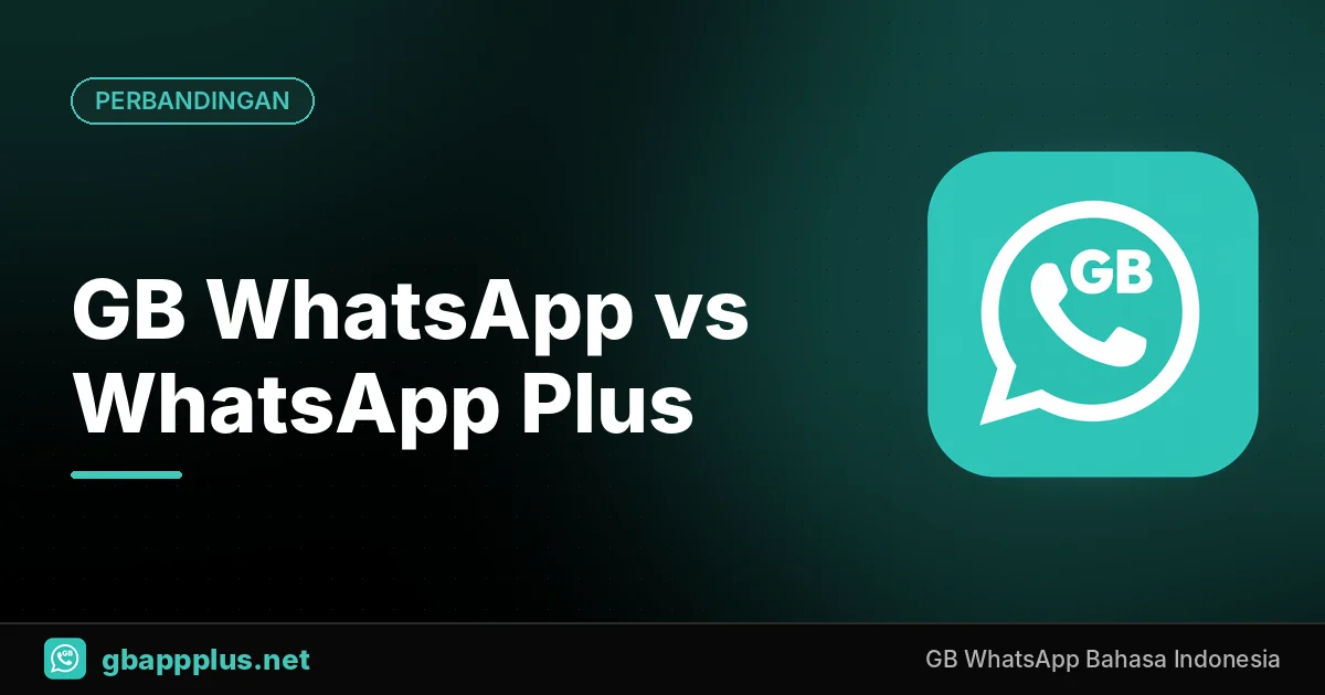 GB WhatsApp vs WhatsApp Plus: Perbedaan, Persamaan, dan Mana yang Lebih Baik