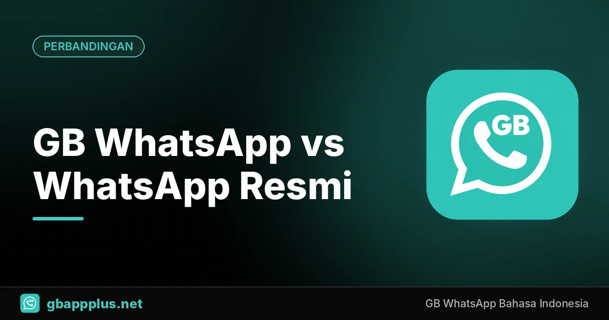 GB WhatsApp vs WhatsApp Resmi: Mana yang Lebih Baik untuk Anda?