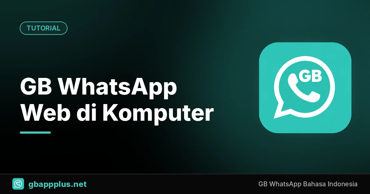GB WhatsApp Web: Cara Menghubungkan dan Memakainya di Komputer